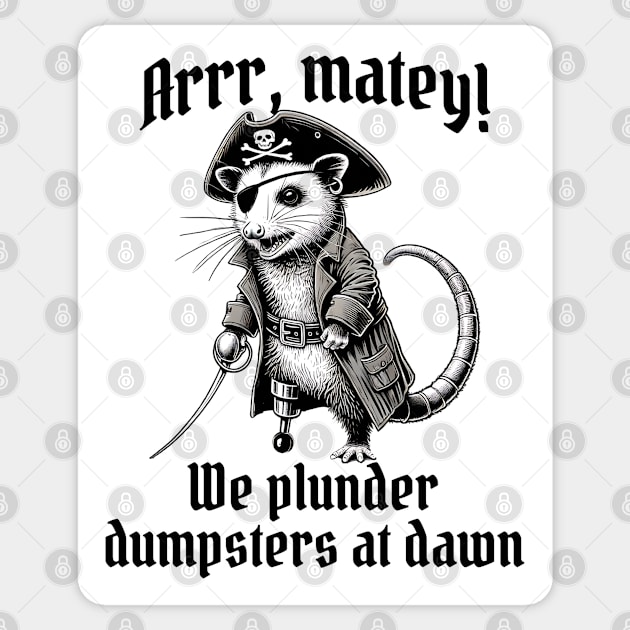 Arrr, Matey! We Plunder Dumpsters at Dawn possum pirate Sticker by Luxinda